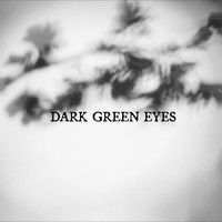 Dark Green Eyes