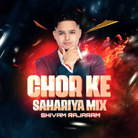 Chor Ke Sahariya (Mix)