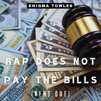 Rap Does Not Pay the Bills (Rent Due)