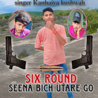 Six Round Sheena Bich Utare Go