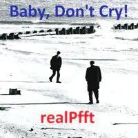 Baby, Don't Cry!