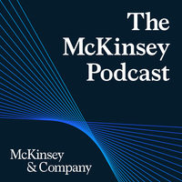 The McKinsey Podcast - season - 4