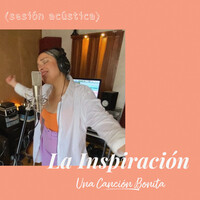 LA INSPIRACIÓN  (Sesión Acústica)