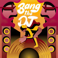Bang the DJ