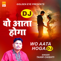Wo Aata Hoga DJ