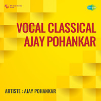 Vocal Classical Ajay Pohankar