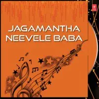 Jagamantha Neevele Baba