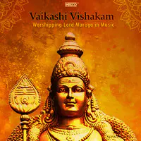 Vaikashi Vishakam - Worshipping Lord Muruga in Music
