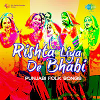 Rishta Liya De Bhabi Punjabi Folk Songs