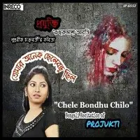 Chele Bondhu Chilo