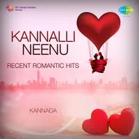 Kannalli Neenu - Recent Romantic Hits