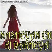 Nasheyan Ch Ki Rakheya
