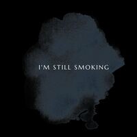 I'M STILL SMOKING