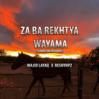 Za Ba Rekhtya Wayama (Slowed and Reverbed)