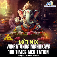 Vakratunda Mahakaya 108 times Meditation Lofi