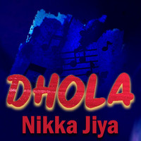 Dhola Nikka Jiya
