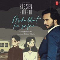 Mohabbat Ka Safar (From "Kissey Aur Kahani")