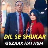 Dil Se Shukar Guzaar Hai Hum