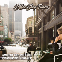 Coffee Shop Tunes - Ambient and Relaxing Piano Instrumentals