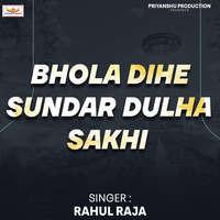 Bhola Dihe Sundar Dulha Sakhi