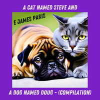 A Cat Named Steve and a Dog Named Doug - (Compilation)