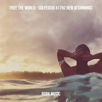 Free the World - Solfeggio 417hz New Beginnings