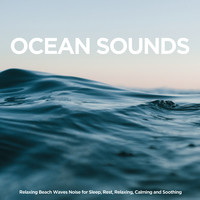 Ocean Sounds: Relaxing Beach Waves Noise for Sleep, Rest, Relaxing, Calming and Soothing