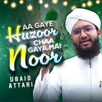 Aa Gaye Huzoor Chaa Gaya Hai Noor