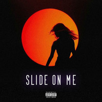 Slide On Me