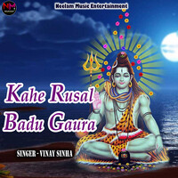 Kahe Rusal Badu Gaura