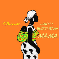 Happy Birthday Mama