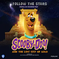 Follow the Stars (From Scooby-Doo! and the Lost City of Gold)[Original Cast Recording]