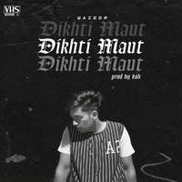 Dikhti Maut (feat. whoisksh)