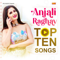 Anjali Raghav Top ten Songs