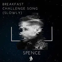 Breakfast Challenge Song (Slowly)