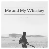 Me and My Whiskey
