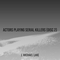 Actors Playing Serial Killers (Disc 2)