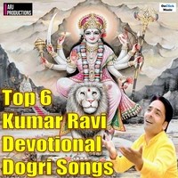 Top 6 Kumar Ravi Devotional Dogri Songs