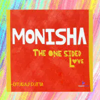 Monisha- The One Sided Love