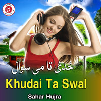 Khudai Ta Swal