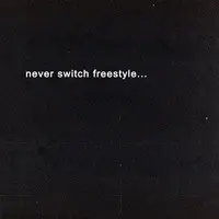 Never Switch Freestyle