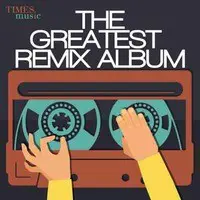 The Greatest Remix Album