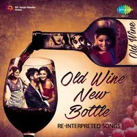 Old Wine New Bottle Reinterpretation Songs