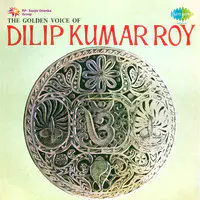 The Golden Voice Of Dilip Kumar Roy