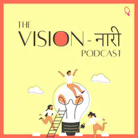 The Vision-Nari Podcast - season - 1