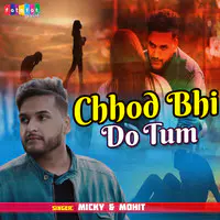 Chhod Bhi Do Tum