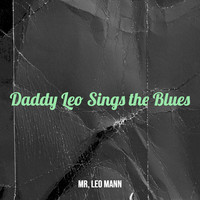 Daddy Leo Sings the Blues
