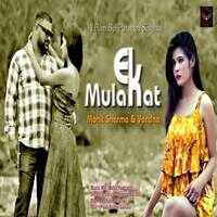 Ek Mulakat (feat. Mohit Sharma & Vandna)