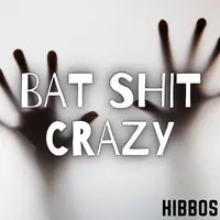 Bat Shit Crazy