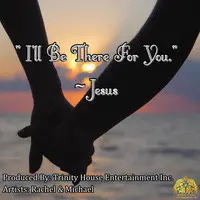 I'll Be There for You - Jesus